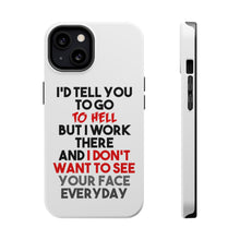 DistinctInk ToughCase for Apple iPhone, Compatible with MagSafe Charging - I'd Tell You To Go To Hell But I Work There