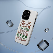 DistinctInk ToughCase for Apple iPhone, Compatible with MagSafe Charging - Dear Season? I Thought Beer Season