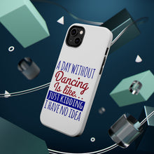 DistinctInk ToughCase for Apple iPhone, Compatible with MagSafe Charging - A Day Without Dancing…Have No Idea