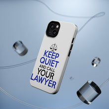 DistinctInk ToughCase for Apple iPhone, Compatible with MagSafe Charging - Keep Quite & Call Your Lawyer