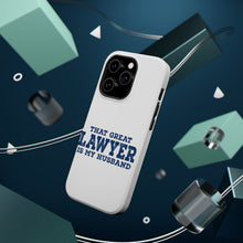 DistinctInk ToughCase for Apple iPhone, Compatible with MagSafe Charging - That Great Lawyer is My Husband