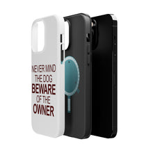 DistinctInk ToughCase for Apple iPhone, Compatible with MagSafe Charging - Never Mind the Dog, Beware the Owner