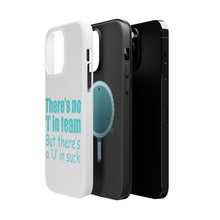 DistinctInk ToughCase for Apple iPhone, Compatible with MagSafe Charging - There's No I in Team There's a U in Suck
