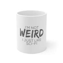 DistinctInk Glossy White Coffee / Tea Mug - I'm Not Weird, I Just Like Sci-Fi