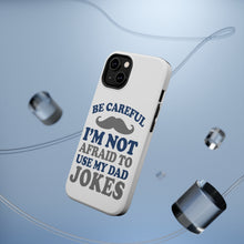 DistinctInk ToughCase for Apple iPhone, Compatible with MagSafe Charging - Be Careful Not Afraid to Use Dad Jokes