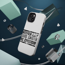 DistinctInk ToughCase for Apple iPhone, Compatible with MagSafe Charging - Never Let Good Enough Be Enough