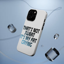 DistinctInk ToughCase for Apple iPhone, Compatible with MagSafe Charging - That's Not Sweat It's My Fat Crying