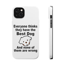 DistinctInk ToughCase for Apple iPhone, Compatible with MagSafe Charging - Everyone Things They Have The Best Dog