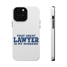 DistinctInk ToughCase for Apple iPhone, Compatible with MagSafe Charging - That Great Lawyer is My Husband