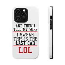 DistinctInk ToughCase for Apple iPhone, Compatible with MagSafe Charging - I Swear This Is The Last Car LOL