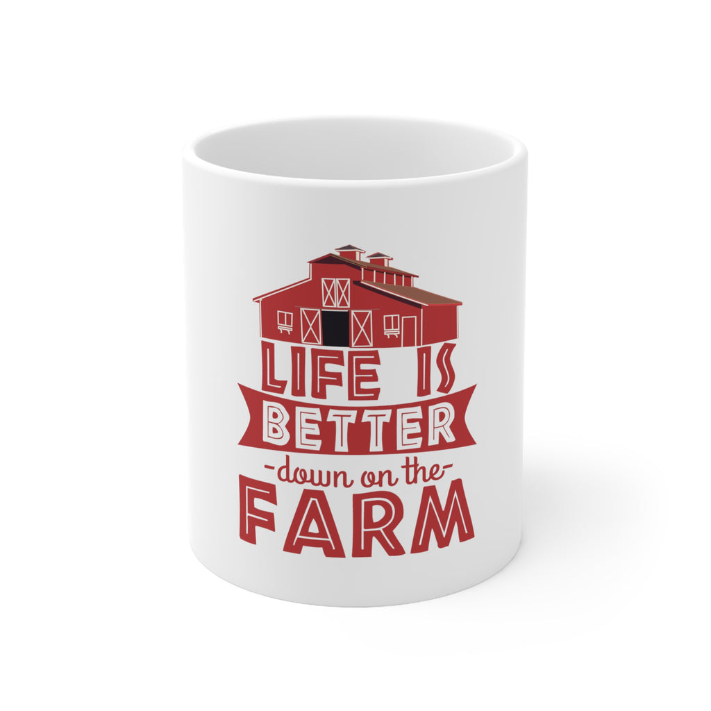 Glossy White Coffee / Tea Mug - Life is Better Down on the Farm