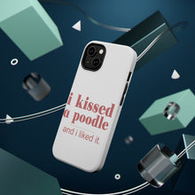 DistinctInk ToughCase for Apple iPhone, Compatible with MagSafe Charging - I Kissed a Poodle & I Liked It