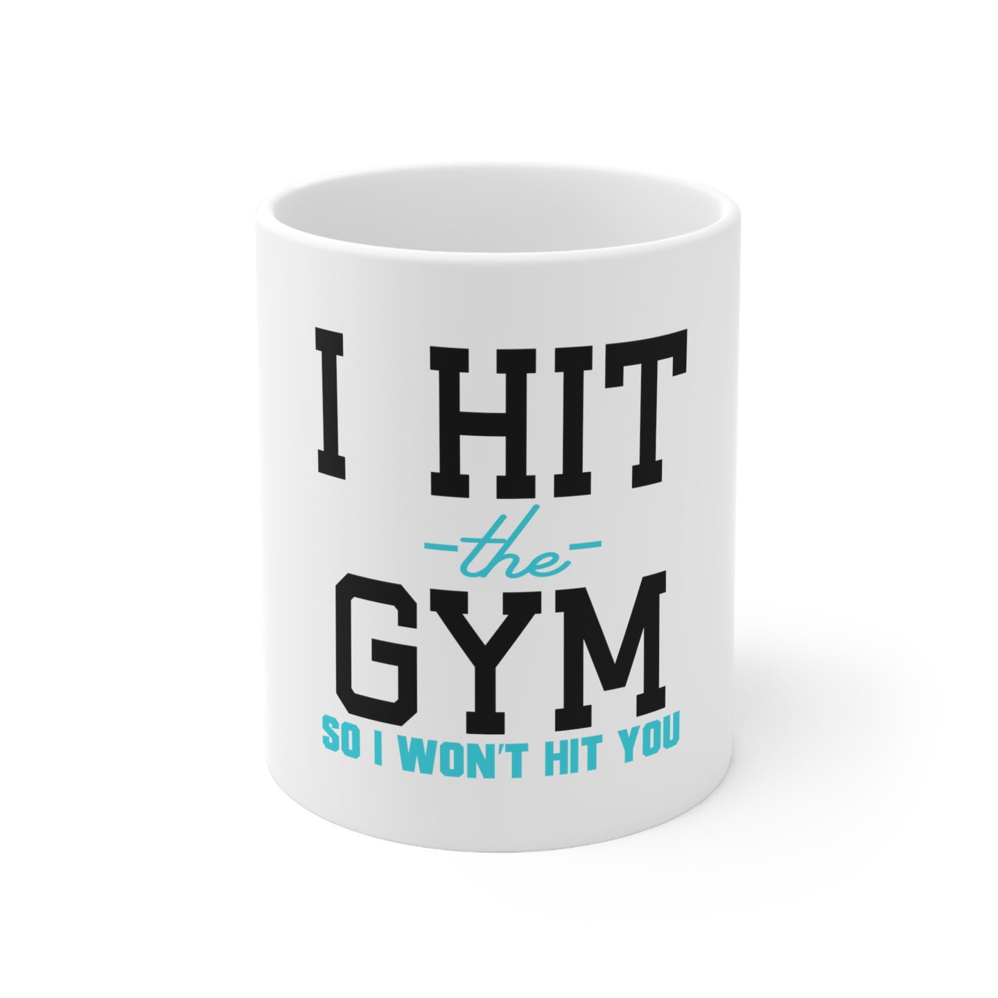 DistinctInk Glossy White Coffee / Tea Mug - I Hit the Gym So I Won't Hit You