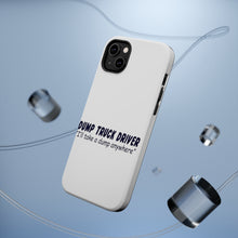 DistinctInk ToughCase for Apple iPhone, Compatible with MagSafe Charging - Dump Truck Driver Take a Dump Anywhere