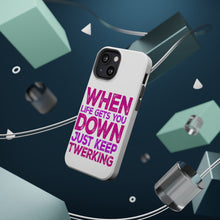 DistinctInk ToughCase for Apple iPhone, Compatible with MagSafe Charging - When Life Gets You Down Just Keep Twerking
