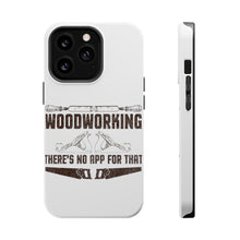 DistinctInk ToughCase for Apple iPhone, Compatible with MagSafe Charging - Woodworking - There's No App For That
