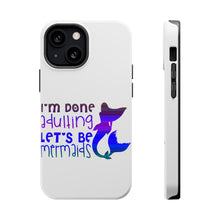 DistinctInk ToughCase for Apple iPhone, Compatible with MagSafe Charging - I'm Done Adulting Let's Be Mermaids