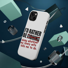 DistinctInk ToughCase for Apple iPhone, Compatible with MagSafe Charging - I'd Rather Be Fishing Whatever My Wife Tells Me