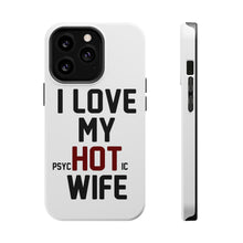 DistinctInk ToughCase for Apple iPhone, Compatible with MagSafe Charging - Love my PsycHOTic Wife