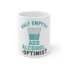 DistinctInk Glossy White Coffee / Tea Mug - Half Empty? Add Alcohol. -Optimist