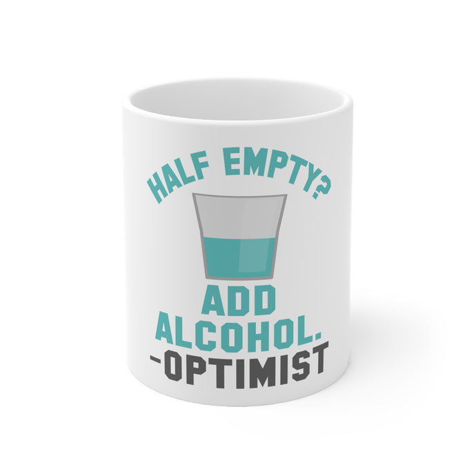 DistinctInk Glossy White Coffee / Tea Mug - Half Empty? Add Alcohol. -Optimist