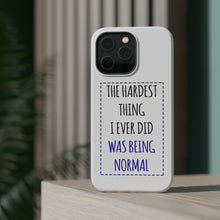 DistinctInk ToughCase for Apple iPhone, Compatible with MagSafe Charging - The Hardest Thing I Ever Did Was Being Normal
