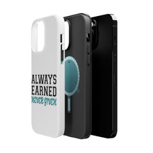 DistinctInk ToughCase for Apple iPhone, Compatible with MagSafe Charging - Always Earned Never Given