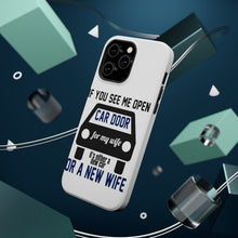 DistinctInk ToughCase for Apple iPhone, Compatible with MagSafe Charging - If Open Car Door, New Car or New Wife