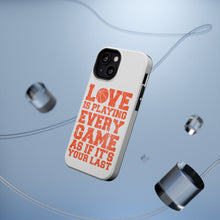 DistinctInk ToughCase for Apple iPhone, Compatible with MagSafe Charging - Love is Playing Every Game As If It's Your Last