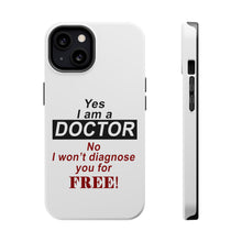 DistinctInk ToughCase for Apple iPhone, Compatible with MagSafe Charging - Yes I Am a Doctor Won't Diagnose for Free