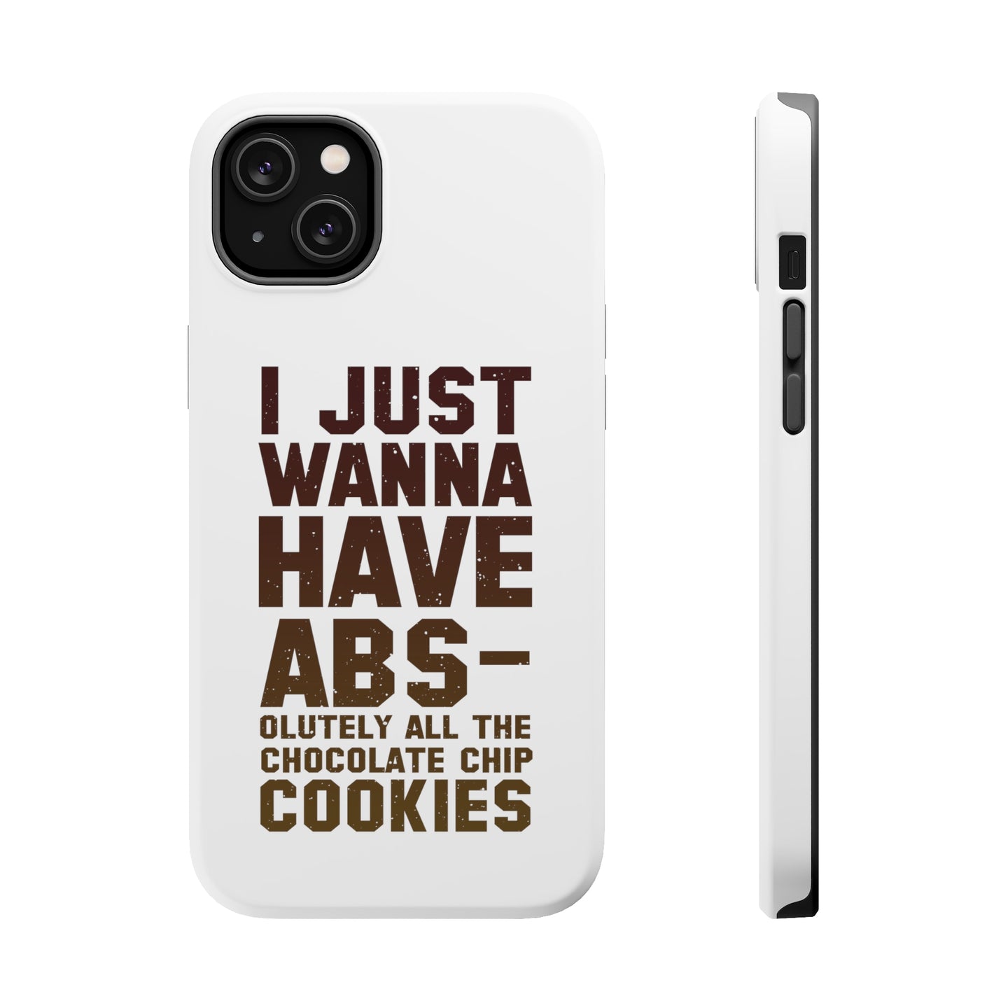 DistinctInk ToughCase for Apple iPhone, Compatible with MagSafe Charging - I Just Wanna Have ABS-olutely All The Cookies