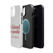 DistinctInk ToughCase for Apple iPhone, Compatible with MagSafe Charging - I Kissed a Poodle & I Liked It