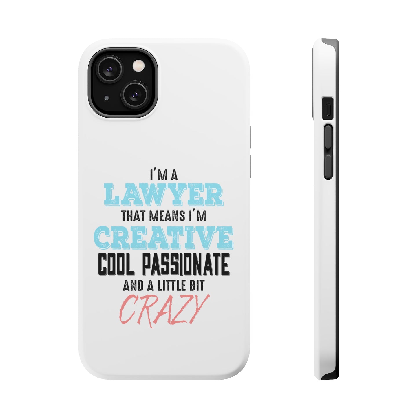 DistinctInk ToughCase for Apple iPhone, Compatible with MagSafe Charging - I'm a Lawyer Creative Cool Passionate Crazy