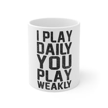 DistinctInk Glossy White Coffee / Tea Mug - I Play Daily You Play Weakly