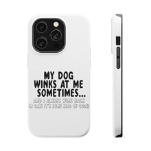 DistinctInk ToughCase for Apple iPhone, Compatible with MagSafe Charging - My Dog Winks at Me Sometimes