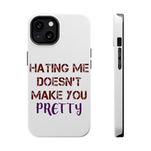 DistinctInk ToughCase for Apple iPhone, Compatible with MagSafe Charging - Hating Me Doesn't Make You Pretty