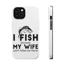 DistinctInk ToughCase for Apple iPhone, Compatible with MagSafe Charging - I Fish Because My Wife Won't Follow Me