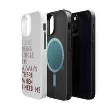 DistinctInk ToughCase for Apple iPhone, Compatible with MagSafe Charging - I Like Being Single - Always There When I Need Me