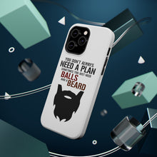 DistinctInk ToughCase for Apple iPhone, Compatible with MagSafe Charging - Don't Always Need a Plan Just Balls & A Beard