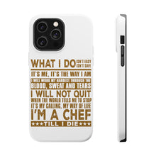 DistinctInk ToughCase for Apple iPhone, Compatible with MagSafe Charging - Chef - What I Do Isn't Easy