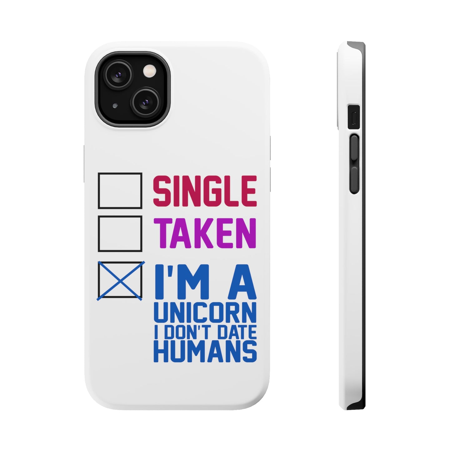 DistinctInk ToughCase for Apple iPhone, Compatible with MagSafe Charging - Single Taken I'm a Unicorn Don't Date Humans