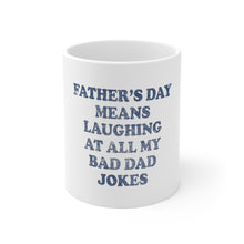 DistinctInk Glossy White Coffee / Tea Mug - Father's Day Means Laughing At Bad Dad Jokes