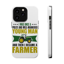 DistinctInk ToughCase for Apple iPhone, Compatible with MagSafe Charging - Was Well Mannered Young Man Then Farmer