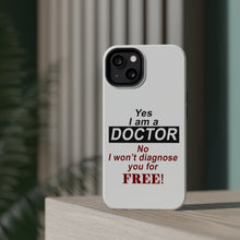 DistinctInk ToughCase for Apple iPhone, Compatible with MagSafe Charging - Yes I Am a Doctor Won't Diagnose for Free