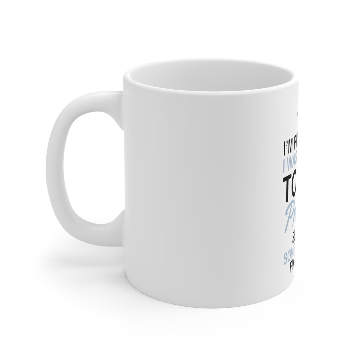 Glossy White Coffee / Tea Mug - I Was Supposed to Be a Princess Fix This, view 2