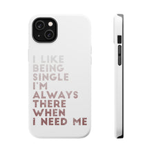 DistinctInk ToughCase for Apple iPhone, Compatible with MagSafe Charging - I Like Being Single - Always There When I Need Me