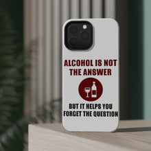 DistinctInk ToughCase for Apple iPhone, Compatible with MagSafe Charging - Alcohol Not the Answer Forget the Question