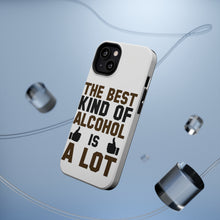 DistinctInk ToughCase for Apple iPhone, Compatible with MagSafe Charging - The Best Kind of Alcohol is A LOT