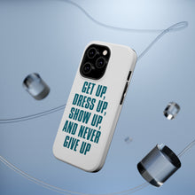 DistinctInk ToughCase for Apple iPhone, Compatible with MagSafe Charging - Get Up Dress Up Show Up Never Give Up
