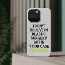 DistinctInk ToughCase for Apple iPhone, Compatible with MagSafe Charging - Don't Believe in Plastic Surgery But Go Ahead